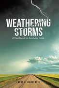 Weathering Storms: A Handbook for Surviving Crisis (en Inglés)
