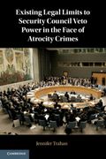 Existing Legal Limits to Security Council Veto Power in the Face of Atrocity Crimes 