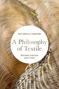 A Philosophy of Textile: Between Practice and Theory 