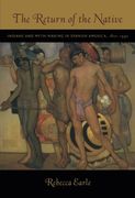The Return of the Native: Indians and Myth-Making in Spanish America, 1810-1930 (en Inglés)