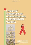 A Practical Handbook on the Pharmacovigilance of Antoretroviral Medicines (en Inglés)