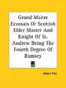 grand maitre ecossais or scottish elder master and knight of st. andrew being the fourth degree of ramsey
