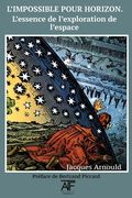 L'Impossible Pour Horizon: L'Essence de l'Exploration de l'Espace (en Francés)