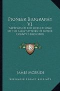 pioneer biography v1: sketches of the lives of some of the early settlers of butler county, ohio (1869) (en Inglés)