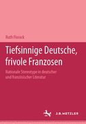 Tiefsinnige Deutsche, Frivole Franzosen: Nationale Stereotype in Deutscher Und Französischer Literatur.Eine Dokumentation (en Alemán)