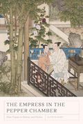 The Empress in the Pepper Chamber: Zhao Feiyan in History and Fiction (en Anglais)