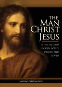 the man christ jesus: how the lord looked, acted, prayed, and loved (en Inglés)