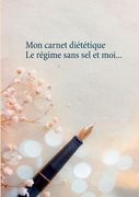 Mon carnet diététique: le régime sans sel et moi... (in French)