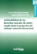 Arbitrabilidad de los Derechos Morales de Autor: Estudio Desde la Perspectiva del Arbitraje Comercial Internacional (Ebook) (in Spanish)