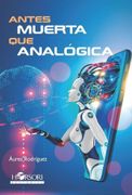 Antes Muerta que Analogica