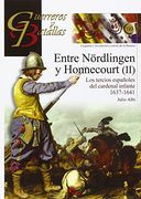 Entre Nördlingen y Honnecourt (Ii): Los Tercios Españoles del Cardenal Infante 1637-1641