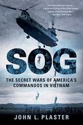 Sog: The Secret Wars of America's Commandos in Vietnam 