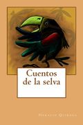 Cuentos de la selva (Spanish Edition)