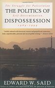 The Politics of Dispossession: The Struggle for Palestinian Self-Determination, 1969-1994 