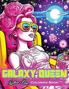 Galaxy Queen: Coloring Book, Embark on a Cosmic Adventure of Creativity and Imagination (en Inglés)