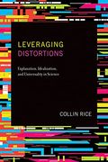 Leveraging Distortions: Explanation, Idealization, and Universality in Science (en Inglés)