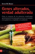 Genes Alterados, Verdad Adulterada: Como la Empresa de los Alimentos Modificados Geneticamente ha Trastocado la Ciencia, Corrompido a los Gobiernos y Engañado a la Poblacion (Antrazyt)