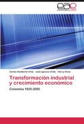 transformaci n industrial y crecimiento econ mico (en Inglés)