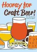 Hooray for Craft Beer!: An Illustrated Guide to Beer