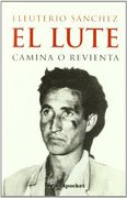 El Lute. Camina o Revienta (Narrativa (Books 4 Pocket))
