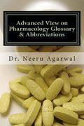 Advanced View on Pharmacology Glossary & Abbreviations: A Quick Reference Handbook on Pharmacology and terminology (en Inglés)