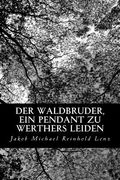Der Waldbruder, ein Pendant zu Werthers Leiden (en Alemán)
