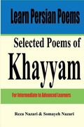 Learn Persian Poems: Selected Poems of Khayyam: For Intermediate to Advanced Learners