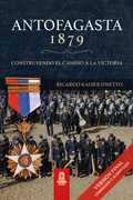 Antofagasta 1879: Construyendo el camino a la victoria