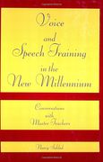 voice and speech training in the new millennium,conversations with master teachers
