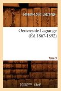 Oeuvres de Lagrange. Tome 3 (Éd.1867-1892) (in French)