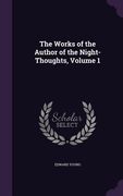 The Works of the Author of the Night-Thoughts, Volume 1 (en Inglés)