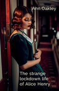 The strange lockdown life of Alice Henry (en Inglés)