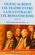 Vicenç Alberti i el teatre. Entre la il·lustració i el romanticisme: Vicenç Albertí I El Teatre Entrela Il·Lustració I El Romanticisme - Volum II: 2 (Biblioteca Miquel dels Sant Oliver)