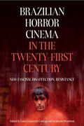 Brazilian Horror Cinema in the Twenty-First Century: Neo-Fascism, Disaffection, Resistance (Tamesis Studies in Popular and Digital Cultures, 6) (en Inglés)