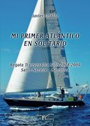 Mi Primer Atlántico en Solitario: Regata Transquadra Solo 2008-2009 Saint-Nazaire - Martinica