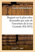 Rapport sur la plus-value demandée par suite de l'ouverture de la rue Centrale (Sciences Sociales)