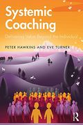 Systemic Coaching: Delivering Value Beyond the Individual (en Inglés)