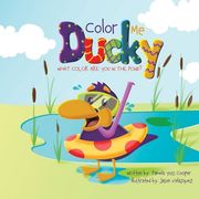 Color Me Ducky: What Color Are You in the Pond? (en Inglés)