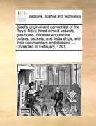 steel's original and correct list of the royal navy, hired armed-vessels, gun-boats, revenue and excise cutters, packets, and india ships, with their
