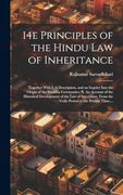 14e Principles of the Hindu law of Inheritance: Together With i. A Description, and an Inquiry Into the Origin of the Sraddha Ceremonies; Ii. AnI From the Vedic Period to the Present Time; (en Inglés)