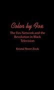 Color by Fox: The fox Network and the Revolution in Black Television (W. E. Bl Du Bois Institute) (en Inglés)