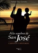 A la Sombra de San José: (Cuentos e Historias)