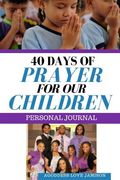 40 Days of Prayer for Our Children (en Inglés)