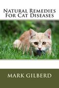 Natural Remedies For Cat Diseases (en Inglés)