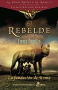 El Rebelde. La Fundaci¢N de Roma i (Narrativas Históricas)