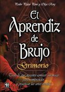 El Aprendiz de Brujo: Grimorio: Todo Lo Que Necesita Conocer Un Mago Para Comprender