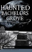 Haunted Bachelors Grove (en Inglés)