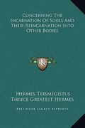 concerning the incarnation of souls and their reincarnation into other bodies (en Inglés)