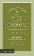 El pequeño libro para invertir como los profesionales