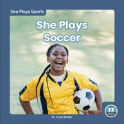She Plays Soccer (She Plays Sports; Little Blue Readers, Level 2) (en Inglés)